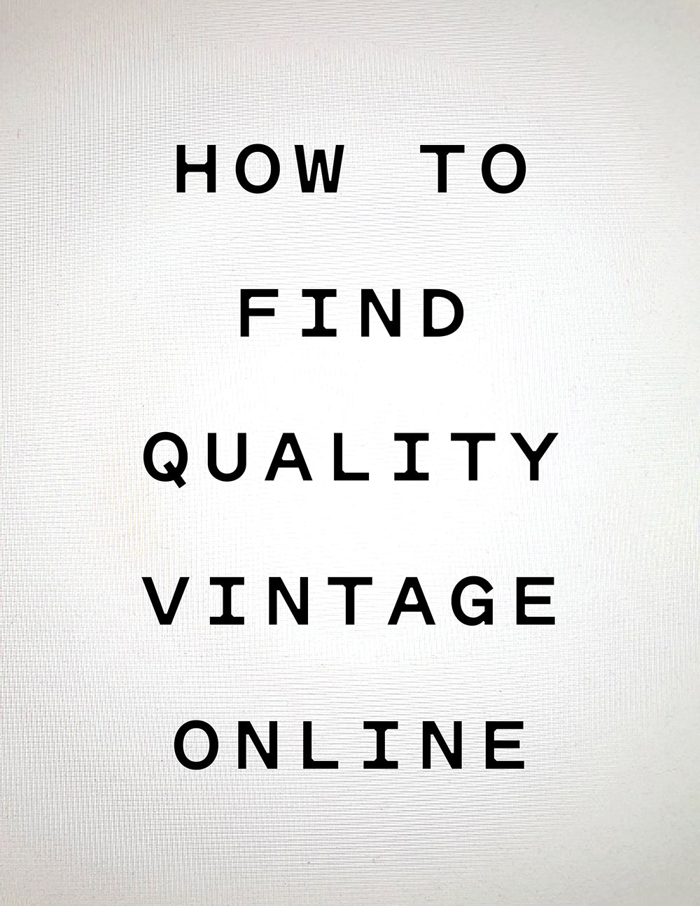 HOW TO FIND QUALITY VINTAGE ONLINE